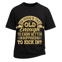 Old Enough To Know Better T-shirt