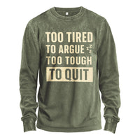 Too Tired to Argue Long Sleeve Tee