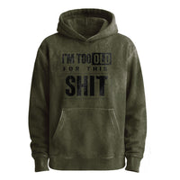 I’m Too Old For This Shit Pullover Hoodie