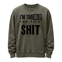 Ich bin zu alt für diesen Scheiß – Rundhals-Sweatshirt