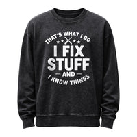 I Fix Stuff & I Know Things Sweatshirt